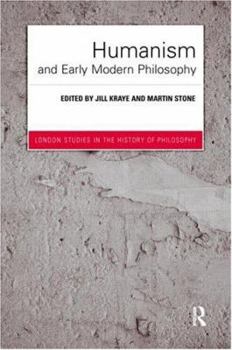 Hardcover Humanism and Early Modern Philosophy (London Studies in the History of Philosophy) Book