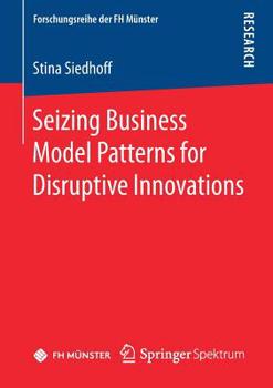 Paperback Seizing Business Model Patterns for Disruptive Innovations Book