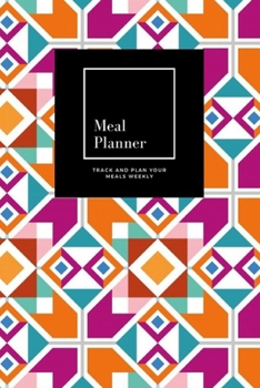 Paperback Meal Planner: Track And Plan Your Meals Weekly, Geometric: 52 Week Food Planner, Meal Prep And Planning Grocery List: Meal Planner J Book