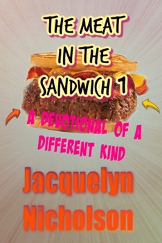 Paperback The Meat In The Sandwich 1: A Devotional Of A Different Kind Book