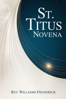 St. Titus Novena: A Nine-Day Devotional of Faithfulness