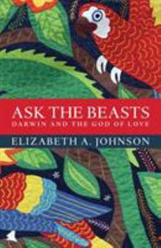 Paperback Ask the Beasts: Darwin and the God of Love Book