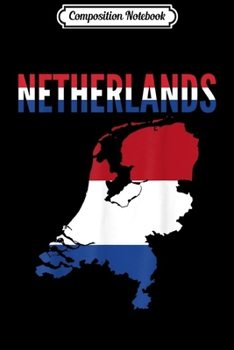 Composition Notebook: Dutch Gift - Netherlands Country Map Flag  Journal/Notebook Blank Lined Ruled 6x9 100 Pages