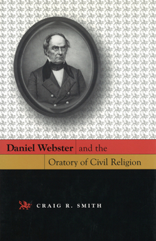 Hardcover Daniel Webster and the Oratory of Civil Religion Book