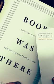 Paperback Book Was There: Reading in Electronic Times Book