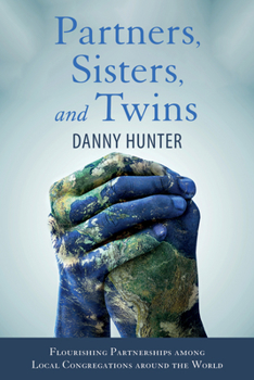 Paperback Partners, Sisters, and Twins: Flourishing Partnerships Among Local Congregations Around the World Book