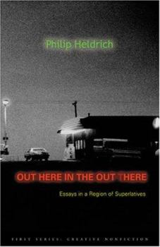 Paperback Out Here in the Out There: Essays in a Region of Superlatives Book