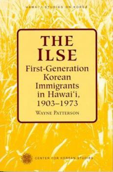 Paperback The Ilse: First-Generation Korean Immigrants in Hawaii, 1903-1973 Book