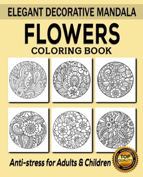 Flowers Coloring Book: 50 Unique Designs / Zentangle Flowers / Zendoodle Flowers / Doodle Flowers / Floral Design / Mandala Flowers / Art Therapy Coloring Book for Adults and Children