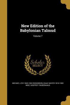 New Edition of the Babylonian Talmud, Vol. 7: Original Text, Edited, Corrected, Formulated, and Translated Into English
