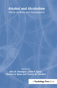 Hardcover Alcohol and Alcoholism: Effects on Brain and Development Book