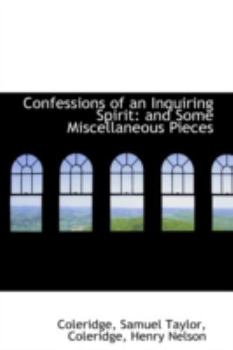 Confessions of an Inquiring Spirit : And Some Miscellaneous Pieces