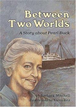Hardcover Between Two Worlds: A Story about Pearl Buck Book