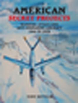 Hardcover American Secret Projects: Bombers, Attack and Anti-Submarine Aircraft 1945 to 1974 Book