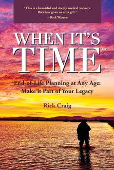 Paperback When It's Time (TM): End-of-Life Planning at Any Age: Make it Part of Your Legacy Book