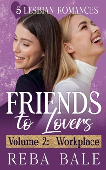 Paperback Friends to Lovers Volume 2: Workplace (Reba Bale Sapphic Romance Collection) Book