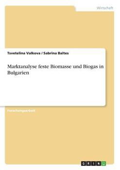 Paperback Marktanalyse feste Biomasse und Biogas in Bulgarien [German] Book