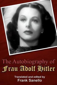 Paperback The Autobiography of Frau Adolf Hitler: Translated and edited by Frank Sanello Book