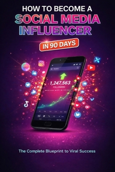 Paperback How to Become a Social Media Influencer in 90 Days Book