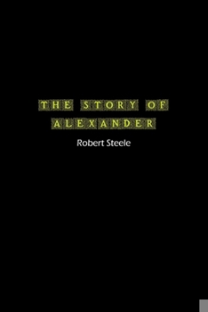 Paperback The Story of Alexander: A Tale of Ambition, Conquest, and Legacy Book