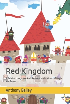 Paperback Red Kingdom: A Tale for Love, Loss, And Redemption in a Land of Magic and Power Book