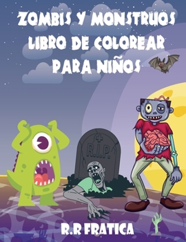 Paperback Zombis y monstruos libro de colorear para niños: Un maravilloso libro con lindas y divertidas ilustraciones de monstruos y zombis, Criaturas lindas y [Spanish] Book