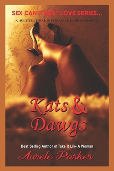 Kats & Dawgs... (After Dark Series: Sex Can’t Beat Love Series…)