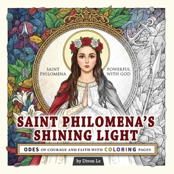 Saint Philomena's Shining Light: Odes of Courage and Faith with Coloring Pages