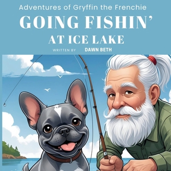 Paperback Adventures of Gryffin the Frenchie: Going Fishin' [Large Print] Book