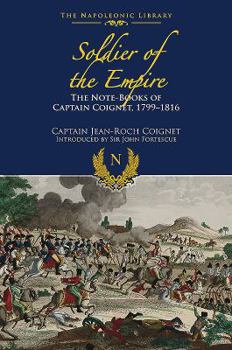 Hardcover The Note-Books of Captain Coignet: Soldier of Empire, 1799-1816 Book