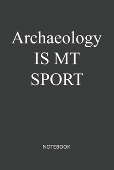 Paperback Archaeology Is My Sport Notebook: Lined Notebook / Journal Gift, 120 Pages, 6x9, Soft Cover, Matte Finish Book