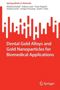 Paperback Dental Gold Alloys and Gold Nanoparticles for Biomedical Applications Book