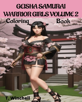 Geisha Samurai Warrior Girls Volume 2: Coloring Book (Geisha Samurai Warrior Girls Coloring Book Series)