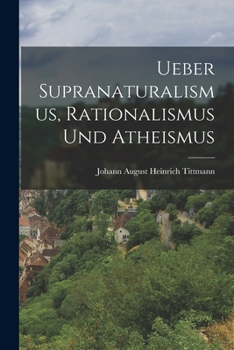 Paperback Ueber Supranaturalismus, Rationalismus Und Atheismus [German] Book