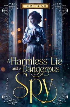 Paperback A Harmless Lie and a Dangerous Spy: A YA Victorian Mystery Romance Book