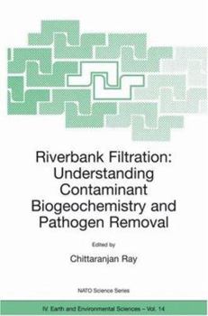 Hardcover Riverbank Filtration: Understanding Contaminant Biogeochemistry and Pathogen Removal Book