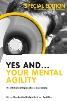 Paperback Yes And... Your Mental Agility: The added value of improvisation in organizations Book