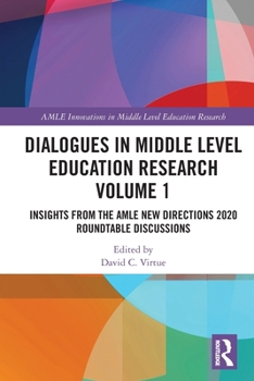 Paperback Dialogues in Middle Level Education Research Volume 1: Insights from the AMLE New Directions 2020 Roundtable Discussions Book