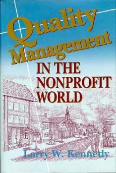 Quality Management in the Nonprofit World: Combining Compassion and Performance to Meet Client Needs and Improve Finances (Jossey Bass Nonprofit & Public Management Series)