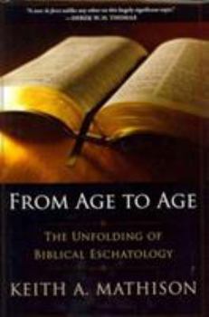 Hardcover From Age to Age: The Unfolding of Biblical Eschatology Book
