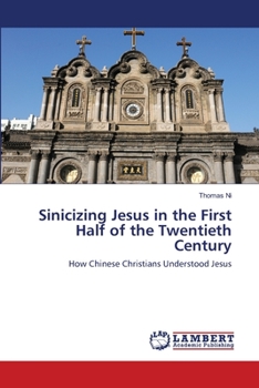 Paperback Sinicizing Jesus in the First Half of the Twentieth Century Book