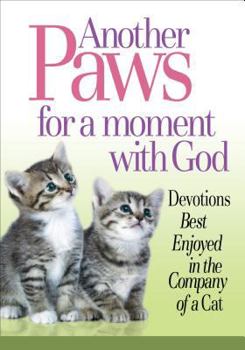 Paperback Another Paws for a Moment with God: Devotions Best Enjoyed in the Company of a Cat Book