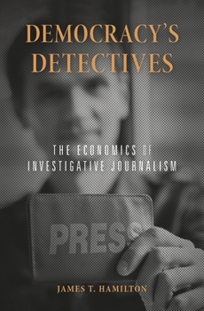 Paperback Democracy's Detectives: The Economics of Investigative Journalism Book