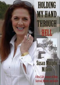 Paperback Holding My Hand Through Hell: A Real Life Journey of Hope, Survival, Murder, and Abuse Book