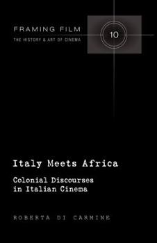 Hardcover Italy Meets Africa: Colonial Discourses in Italian Cinema Book