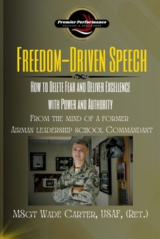 Paperback Freedom-Driven Speech: How to Delete Fear and Deliver Excellence with Power and Authority Book