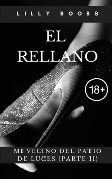 Paperback El rellano: Mi vecino del patio de luces (Parte II). Relato erótico. [Spanish] Book