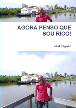 Paperback Agora Penso Que Sou Rico! [Portuguese] Book