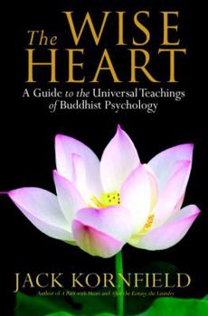 Hardcover The Wise Heart: A Guide to the Universal Teachings of Buddhist Psychology Book