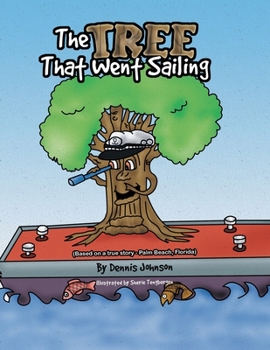 Paperback The Tree That Went Sailing: (Based on a True Story - Palm Beach, Florida) Book
